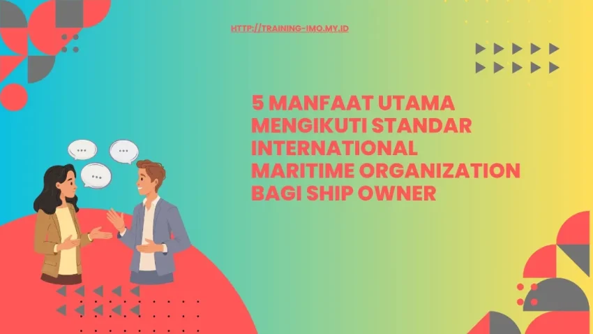 Pentingnya Standar IMO bagi Ship Owner