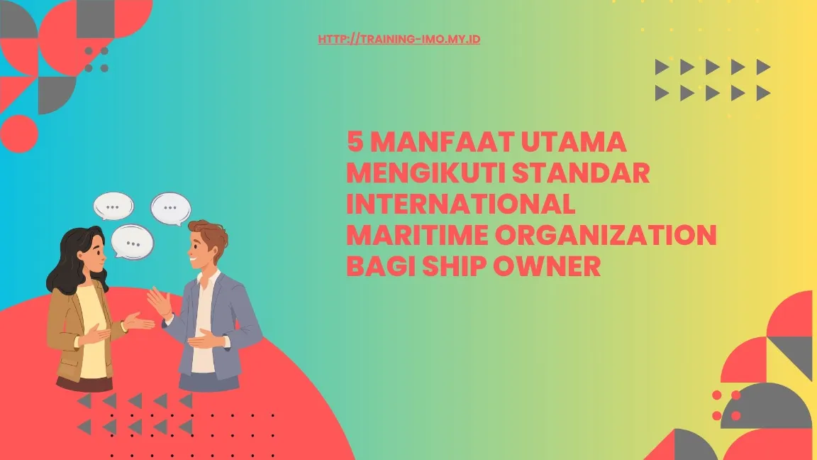 Pentingnya Standar IMO bagi Ship Owner