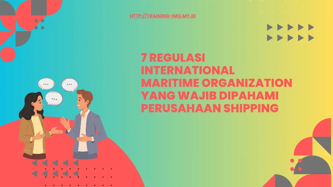 Mengapa Regulasi IMO Penting bagi Shipping Company
