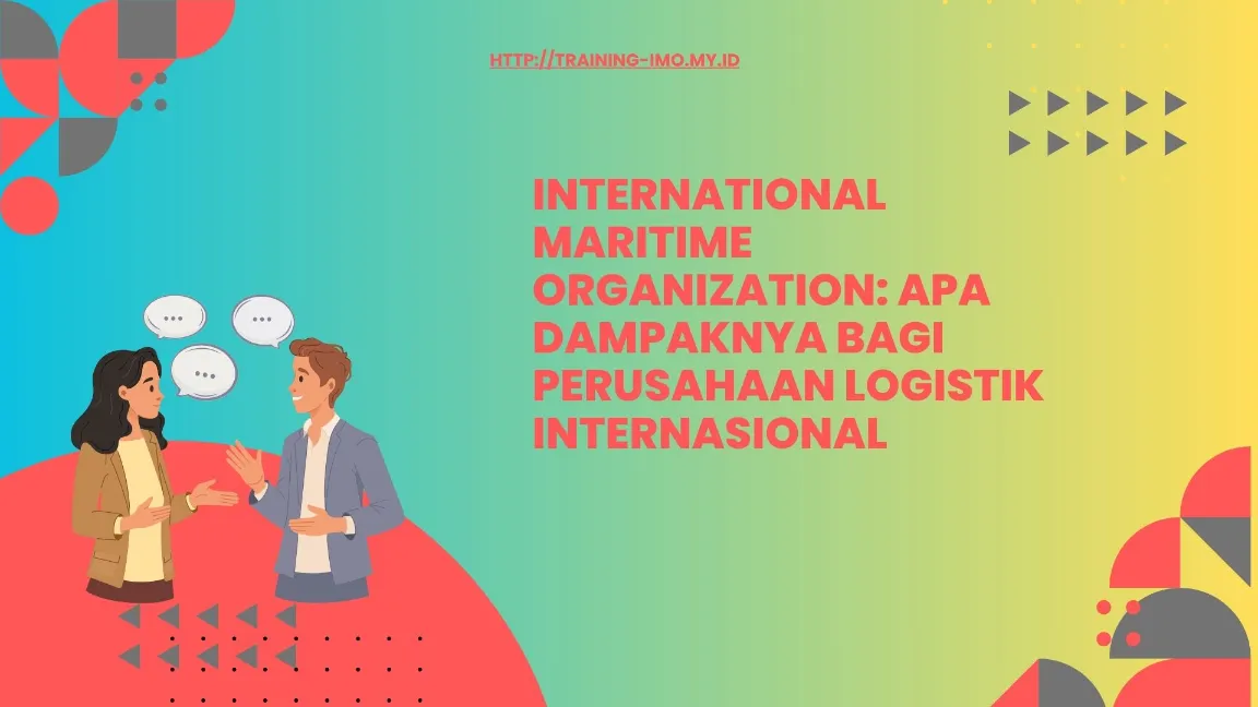 Hubungan IMO dan Logistik Internasional